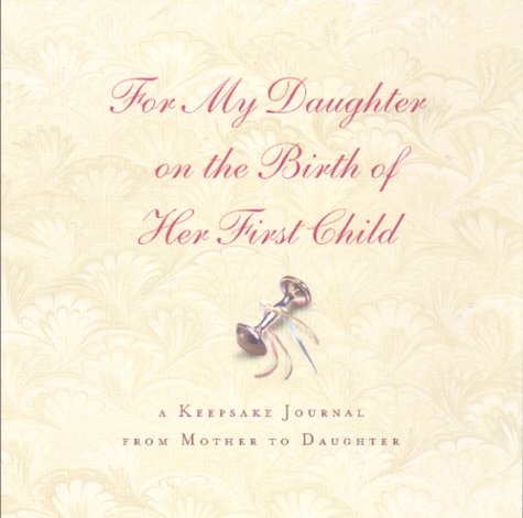 Stock image for For My Daughter On the Birth of Her First Child for sale by Books of the Smoky Mountains