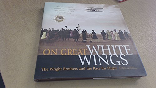 9780786866861: On Great White Wings: The Wright Brothers and the Race for Flight