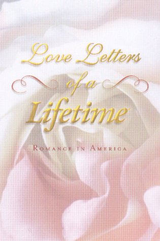 Beispielbild fr Love Letters of a Lifetime : Romance in America zum Verkauf von Better World Books