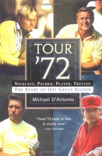 9780786867165: Tour '72: Nicklaus, Palmer, Player and Trevino - The Story of One Great Season