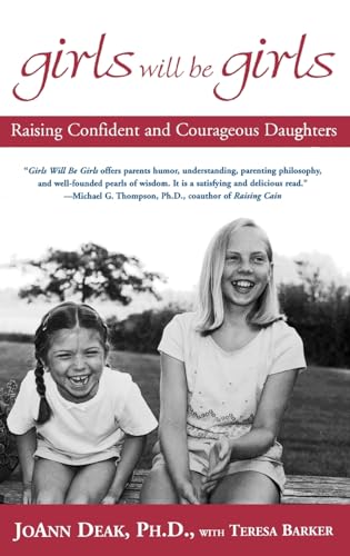 Girls Will Be Girls: Raising Confident And Courageous Daughters (UNCOMMON HARDBACK FIRST AMERICAN...