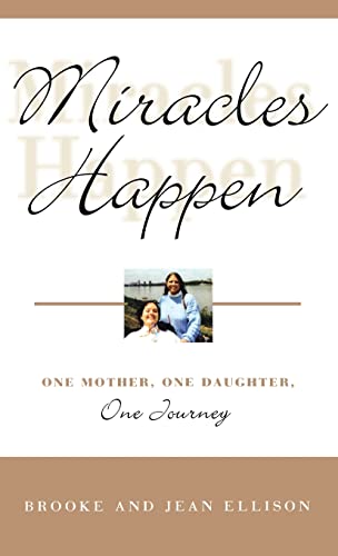 Miracles Happen: One Mother, One Daughter, One Journey - Brooke Ellison, Jean Ellison