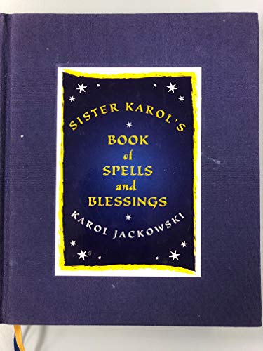 Sister Karol's Book of Spells and Blessings - Jackowski, Karol