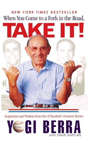 Imagen de archivo de When You Come to a Fork in the Road, Take It!: Inspiration and Wisdom from One of Baseball's Greatest Heroes a la venta por ZBK Books