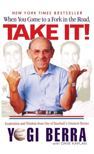 Stock image for When You Come to a Fork in the Road, Take It!: Inspiration and Wisdom from One of Baseball's Greatest Heroes Berra, Yogi and Kaplan, Dave for sale by Affinity Books
