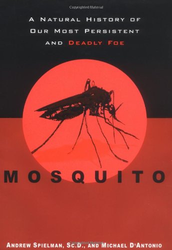 Stock image for Mosquito: A Natural History of Our Most Persistent and Deadly Foe for sale by SecondSale