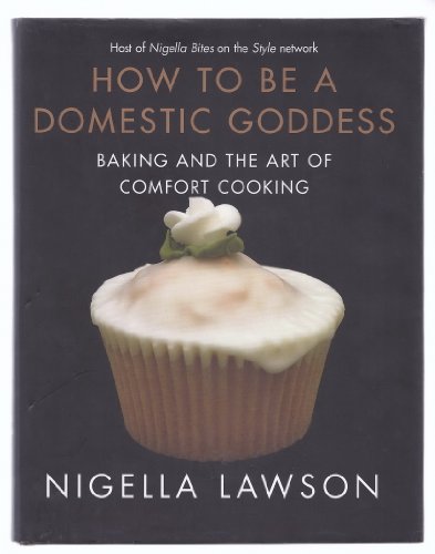 Imagen de archivo de How to Be a Domestic Goddess: Baking and the Art of Comfort Cooking a la venta por KuleliBooks