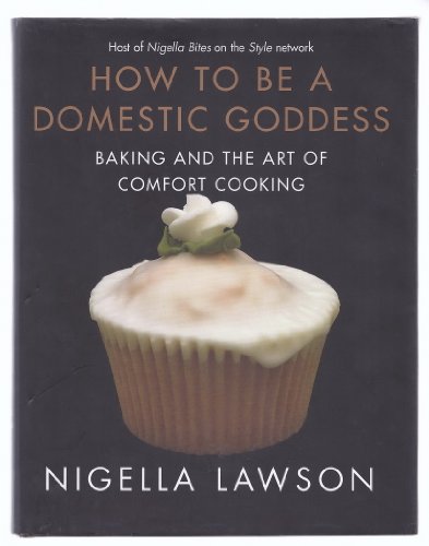 Stock image for How to Be a Domestic Goddess: Baking and the Art of Comfort Cooking for sale by Your Online Bookstore