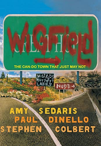 Beispielbild fr Wigfield: The Can-Do Town That Just May Not [Hardcover] Amy Sedaris; Paul Dinello; Stephen Colbert and Todd Oldham zum Verkauf von Ocean Books