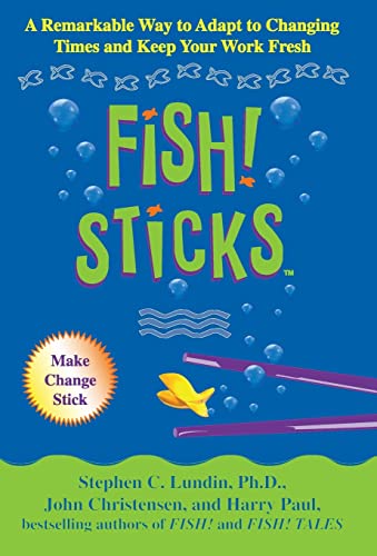 Stock image for Fish! Sticks: A Remarkable Way to Adapt to Changing Times and Keep Your Work Fresh for sale by ZBK Books