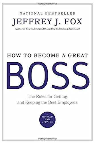 9780786868230: How To Become A Great Boss: The Rules for Getting and Keeping the Best Employees