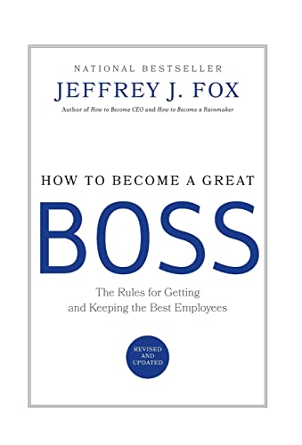 9780786868230: How to Become a Great Boss: The Rules for Getting and Keeping the Best Employees