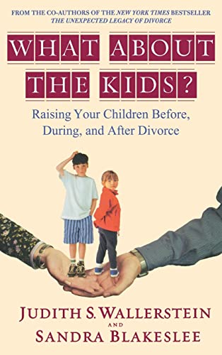 Imagen de archivo de What About the Kids?: Raising Your Children Before, During, and After Divorce a la venta por Gulf Coast Books