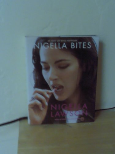 9780786868698: Nigella Bites: From Family Meals to Elegant Dinners-Easy, Delectable Recipes for Any Occasion