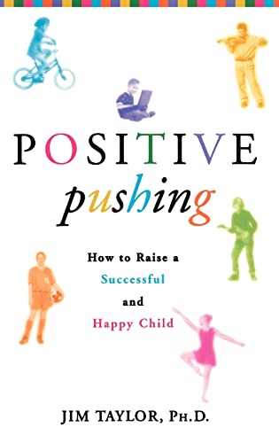 Imagen de archivo de Positive Pushing: How to Raise a Successful and Happy Child a la venta por SecondSale
