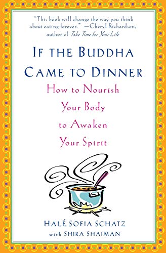 Stock image for If the Buddha Came to Dinner: How to Nourish Your Body to Awaken Your Spirit for sale by Gulf Coast Books