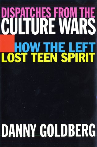 Imagen de archivo de Dispatches from the Culture Wars : How the Left Lost Teen Spirit a la venta por Better World Books