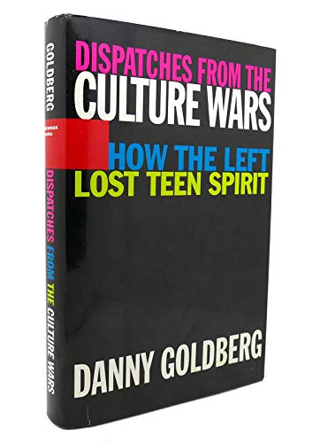 Stock image for Dispatches from the Culture Wars : How the Left Lost Teen Spirit for sale by Better World Books