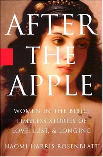 Imagen de archivo de After the Apple: Women in the Bible: Women In the Bible - Timeless Stories of Love, Lust, and Longing a la venta por Heisenbooks