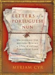 Imagen de archivo de Letters of a Portuguese Nun : Uncovering the Mystery Behind a 17th Century Forbidden Love a la venta por Better World Books