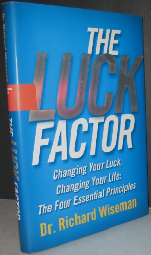 Imagen de archivo de The Luck Factor: Changing Your Luck, Changing Your Life: The Four Essential Principles a la venta por ThriftBooks-Dallas