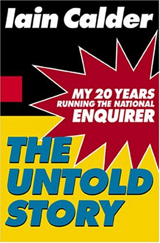 Beispielbild fr The Untold Story : My 20 Years Running the National Inquirer zum Verkauf von Better World Books
