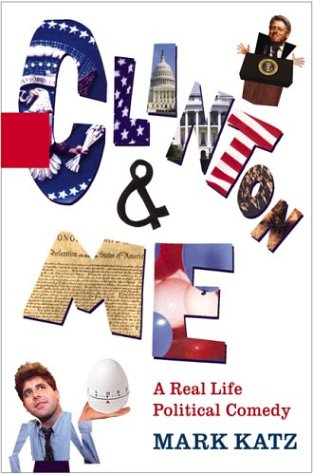 Beispielbild fr Clinton & Me: A Real Life Political Comedy zum Verkauf von Inga's Original Choices