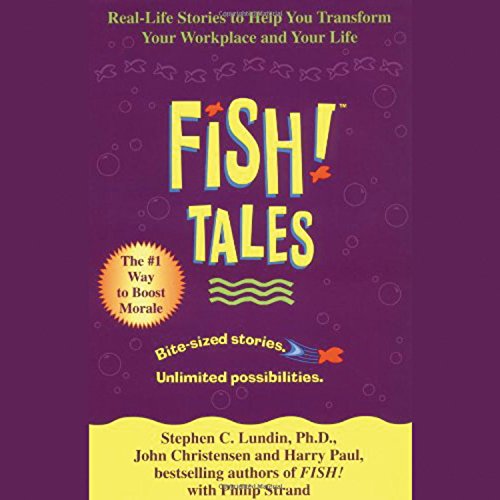 Fish! Tales: Real-Life Stories to Help You Transform Your Workplace and Your Life (9780786870721) by Lundin, Stephen C.; Paul, Harry; Christensen, John; Strand, Philip