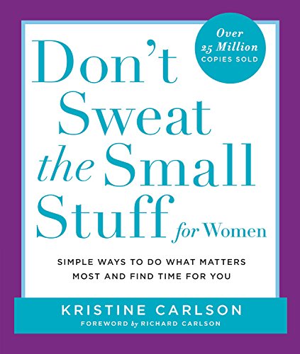 Don't Sweat the Small Stuff for Women: Simple and Practical Ways to Do What Matters Most and Find Time for You [ABRIDGED] (9780786871513) by Carlson, Kristine