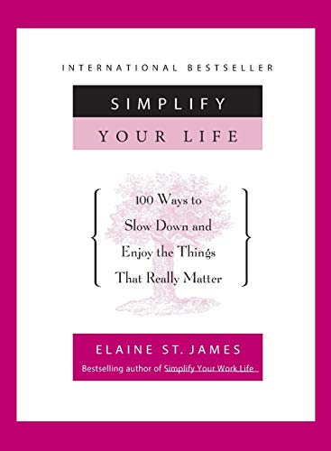 Beispielbild fr Simplify Your Life: 100 Ways to Slow Down and Enjoy the Things That Really Matter zum Verkauf von Gulf Coast Books