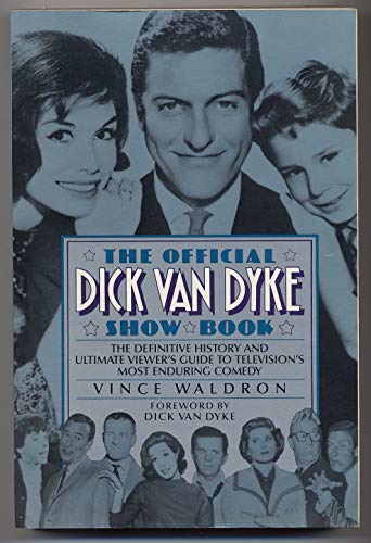 Imagen de archivo de The Official Dick Van Dyke Show Book: The Definitive History and Ultimate Viewer's Guideto Television's Most Enduring Comedy a la venta por Orphans Treasure Box