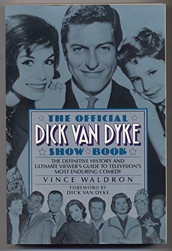 The Official Dick Van Dyke Show Book: The Definitive History and Ultimate Viewer's Guideto Television's Most Enduring Comedy (9780786880089) by Waldron, Vince