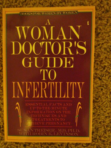 Imagen de archivo de A Woman Doctor's Guide to Infertility: Essential Facts and Up-To-The-Minute Information on the Techniques and Treatments to Achieve Pregnancy (Books) a la venta por Polly's Books