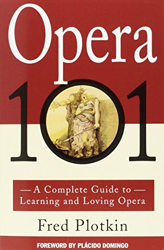 Stock image for Opera 101: A Complete Guide to Learning and Loving Opera for sale by Wonder Book