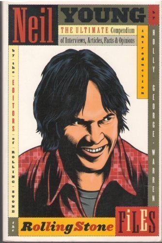 Imagen de archivo de Neil Young, the Rolling Stone Files: The Ultimate Compendium of Interviews, Articles, Facts, and Opinions from the Files of Rolling Stone a la venta por Taos Books