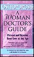 Stock image for A Woman Doctor's Guide to Osteoporosis: Essential Facts and Up-To-The Minute Information on the Prevention, Treatment, and Reversal of Bone Loss (Books for Women By Women) for sale by Polly's Books