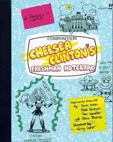 9780786880461: Chelsea Clinton's Freshman Notebook: A Parody