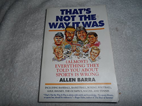 Imagen de archivo de That's Not the Way It Was: (Almost) Everything They've Told You About Sports is Wrong a la venta por Wonder Book