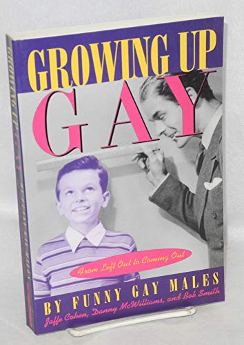 Beispielbild fr Growing up Gay : From Left Out to Coming Out zum Verkauf von Better World Books