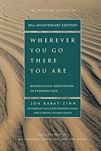 Beispielbild fr Wherever You Go, There You Are: Mindfulness Meditation in Everyday Life zum Verkauf von Wonder Book
