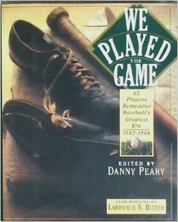 Stock image for We Played the Game: 65 Players Remember Baseball's Greatest Era, 1947-1964 for sale by Orion Tech