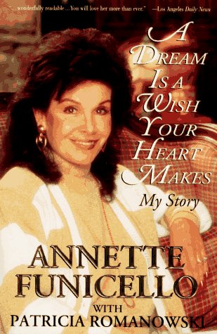 A Dream Is a Wish Your Heart Makes: My Story (9780786880928) by Funicello, Annette; Romanowski, Patricia