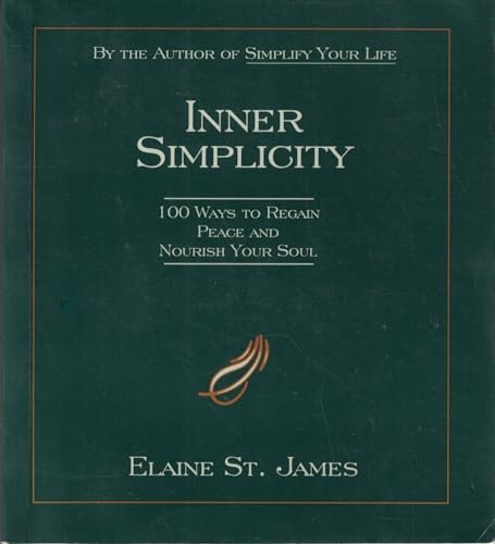 Beispielbild fr Inner Simplicity: 100 Ways to Regain Peace and Nourish Your Soul zum Verkauf von 2Vbooks