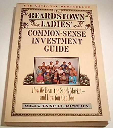 Stock image for The Beardstown Ladies' Common-Sense Investment Guide: How We Beat the Stock Market - And How You Can Too for sale by SecondSale