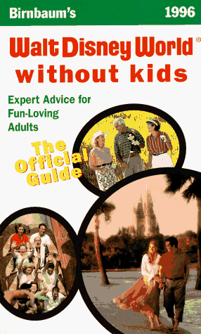 Stock image for Birnbaum's Walt Disney World Without Kids: The Official Guide for Fun-Loving Adults (Serial) for sale by HPB-Diamond