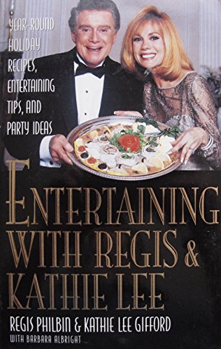 Stock image for Entertaining With Regis & Kathie Lee: Year-Round Holiday Recipes, Entertaining Tips, andParty Ideas for sale by Wonder Book