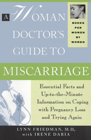 Beispielbild fr A Woman Doctor's Guide to Miscarriage : Essential Facts and Up-To-The-Minute Information on Coping with Pregnancy Loss and Trying Again zum Verkauf von Better World Books