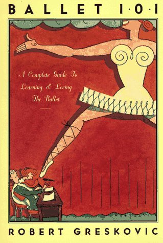 9780786881550: Ballet 101: A Complete Guide to Learning and Loving the Ballet