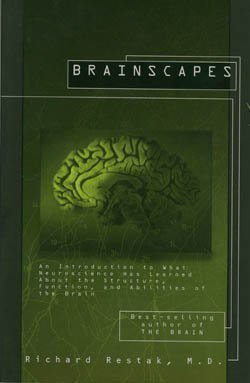 Brainscapes: An Introduction to What Neuroscience Has Learned About the Structure, Function, and Abilities of theBrain (9780786881901) by Restak, Richard