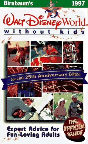 Stock image for Birnbaum's Walt Disney World Without Kids, the Official Guide to Fun-Loving Adults, 1997 for sale by ThriftBooks-Dallas